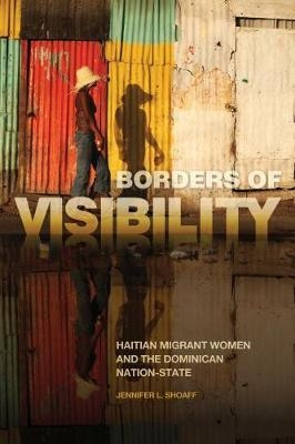 Borders of Visibility -  Jennifer L. Shoaff