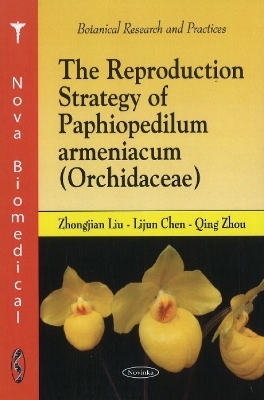 Reproduction Strategy of Paphiopedilum Armeniacum (Orchidacae) - Zhongjian Liu, Lijun Chen, Qing Zhou