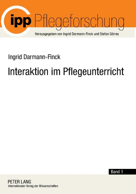 Interaktion im Pflegeunterricht - Ingrid Darmann-Finck