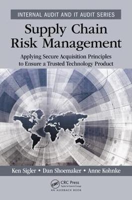 Supply Chain Risk Management -  Anne Kohnke,  Dan Shoemaker,  Ken Sigler