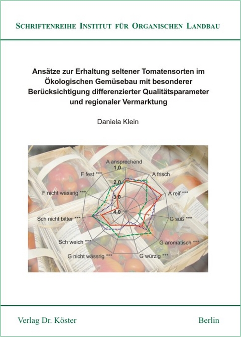 Ans&auml;tze zur Erhaltung seltener Tomatensorten im &Ouml;kologischen Gem&uuml;sebau mit besonderer Ber&uuml;cksichtigung differenzierter Qualit&auml;tsparameter und regionaler Vermarktung - Daniela Klein