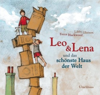 Leo und Lena und das sch&ouml;nste Haus der Welt - Libby Gleeson