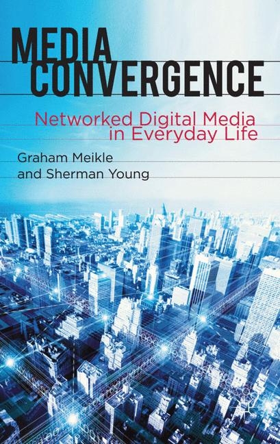 Media Convergence -  Graham Meikle,  Sherman Young