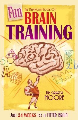The Mammoth Book of Fun Brain-Training - Dr Gareth Moore