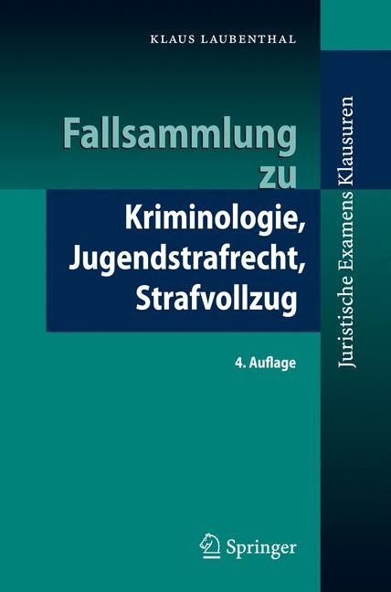 Fallsammlung zu Kriminologie, Jugendstrafrecht, Strafvollzug - Klaus Laubenthal