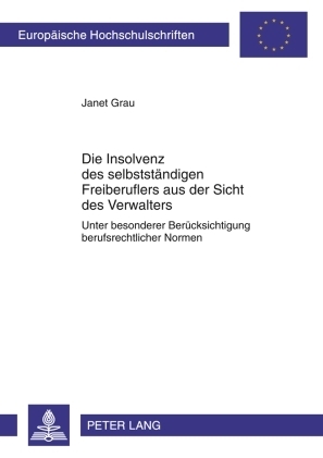 Die Insolvenz des selbstst&auml;ndigen Freiberuflers aus der Sicht des Verwalters - Janet Grau