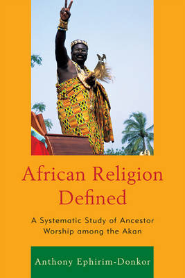 African Religion Defined - Anthony Ephirim-Donkor