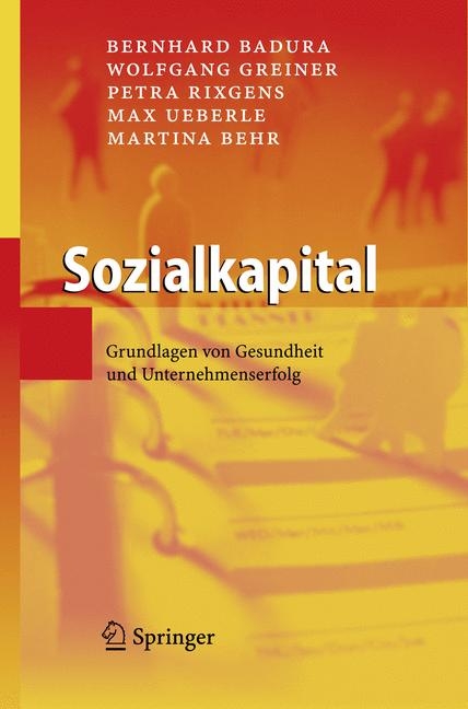 Sozialkapital - Bernhard Badura, Wolfgang Greiner, Petra Rixgens, Max Ueberle, Martina Behr