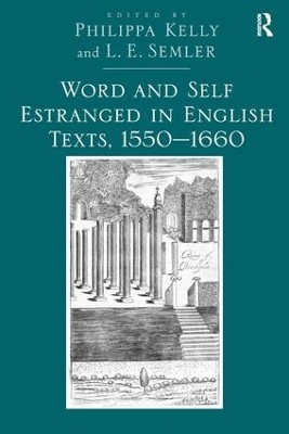 Word and Self Estranged in English Texts, 1550�1660 - L.E. Semler