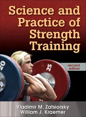 Science and Practice of Strength Training - Vladimir M. Zatsiorsky, William J. Kraemer