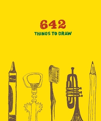 642 Things to Draw: Inspirational Sketchbook to Entertain and Provoke the Imagination - 