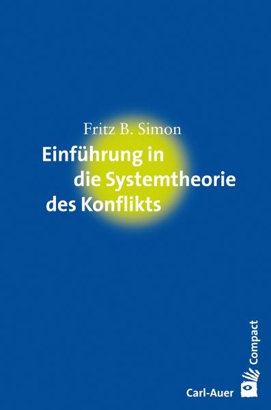 Einf&uuml;hrung in die Systemtheorie des Konflikts - Fritz B. Simon
