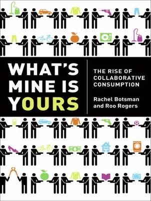 What's Mine Is Yours - Rachel Botsman, Roo Rogers