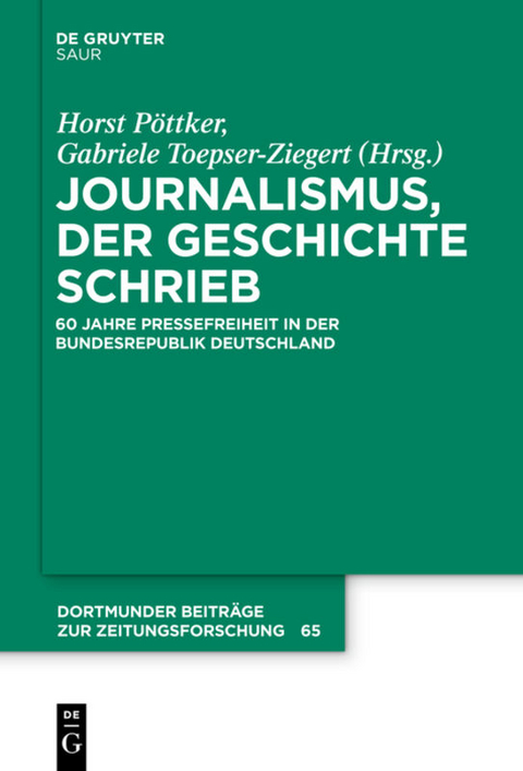 Journalismus, der Geschichte schrieb - Horst Prof. Dr. P&ouml;ttker, Gabriele Toepser-Ziegert