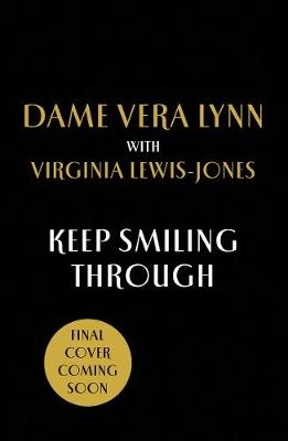 Keep Smiling Through -  Virginia Lewis-Jones,  Dame Vera Lynn