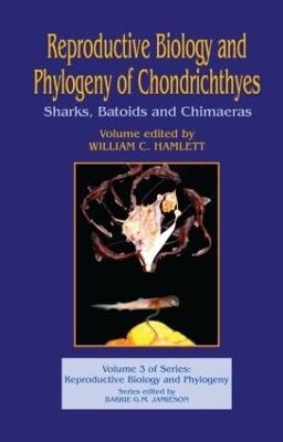 Reproductive Biology and Phylogeny of Chondrichthyes - 