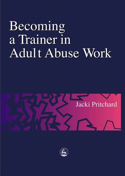 Becoming a Trainer in Adult Abuse Work - Jacki Pritchard