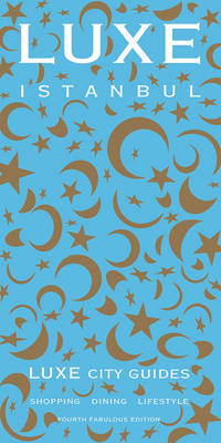 Istanbul Luxe City Guide
