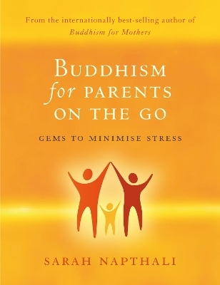 Buddhism for Parents On the Go - Sarah Napthali