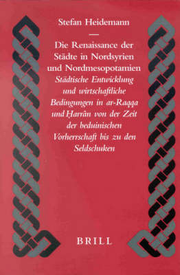 Die Renaissance der St&auml;dte in Nordsyrien und Nordmesopotamien - Stefan Heidemann