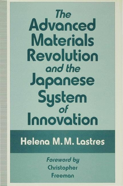 Advanced Materials Revolution and the Japanese System of Innovation -  Helena M. M. Lastres