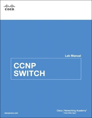 CCNP SWITCH Lab Manual -  Cisco Networking Academy