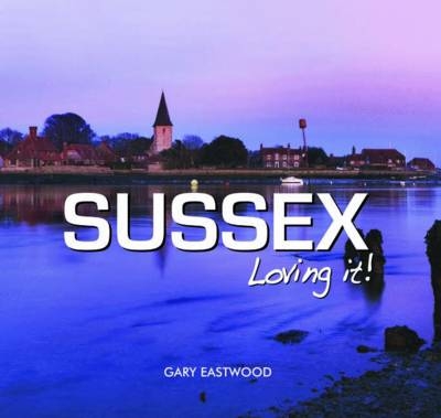 Sussex - Loving It! - Gary Eastwood