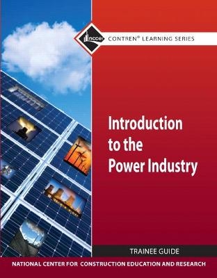 Introduction to Power Industry Trainee Guide -  NCCER