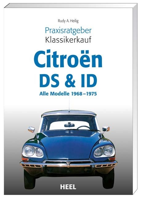 Praxisratgeber Klassikerkauf Citroën DS & ID - Rudy A Heilig