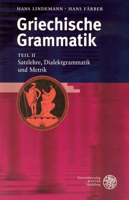 Griechische Grammatik / Satzlehre, Dialektgrammatik und Metrik - Hans Lindemann, Hans F&auml;rber