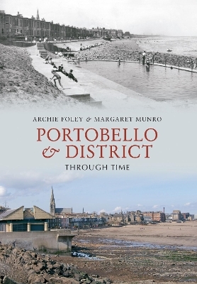 Portobello & District Through Time - Archie Foley, Margaret Munro
