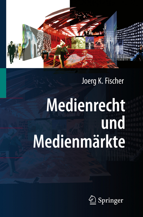 Medienrecht und Medienm&auml;rkte - Joerg K. Fischer