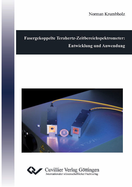 Fasergekoppelte Terahertz-Zeitbereichspektrometer: Entwicklung und Anwendung - Norman Krumbholz