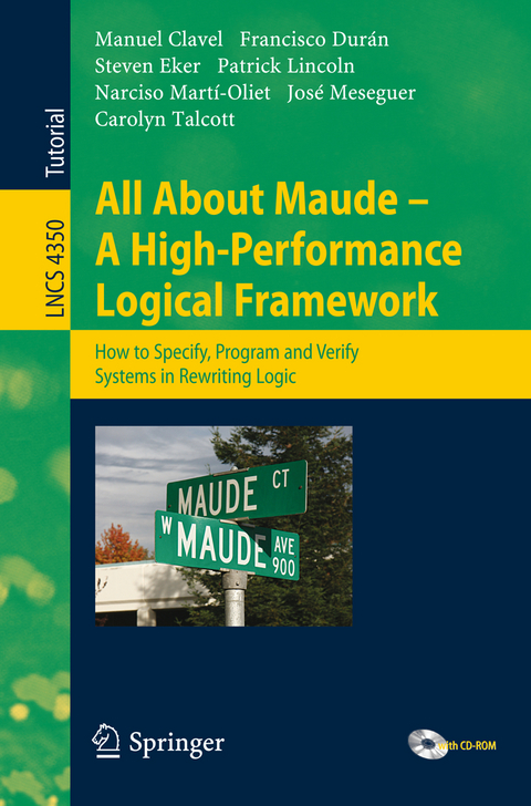 All About Maude - A High-Performance Logical Framework - Manuel Clavel, Francisco Dur&aacute;n, Steven Eker, Patrick Lincoln, Narciso Mart&iacute;-Oliet, Jos&eacute; Meseguer, Carolyn Talcott