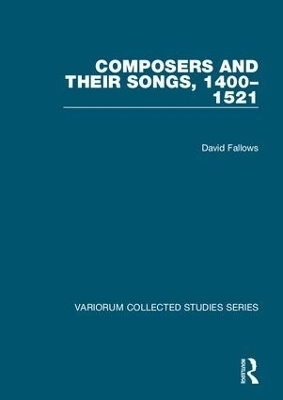 Composers and their Songs, 1400&ndash;1521 - David Fallows