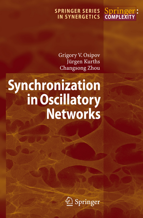 Synchronization in Oscillatory Networks - Grigory V. Osipov, J&uuml;rgen Kurths, Changsong Zhou
