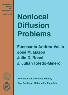 Nonlocal Diffusion Problems - Fuensanta Andreu-Vaillo, Jose M. Mazon, Julio D. Rossi, J. Julian Toledo-Melero