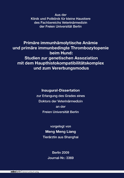 Prim&auml;re immunh&auml;molytische An&auml;mie und prim&auml;re immunbedingte Thrombozytopenie beim Hund: Studien zur genetischen Assoziation mit dem Haupthistokompatibilit&auml;tskomplex und zum Vererbungsmodus - Meng Meng Liang