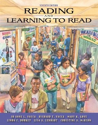 Reading and Learning to Read (with MyEducationLab) - Jo Anne L. Vacca, Richard T. Vacca, Mary K. Gove, Linda C. Burkey, Lisa A. Lenhart