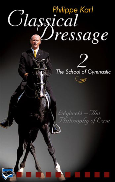 Classical Dressage. L&eacute;g&egrave;ret&eacute; - the Philosophy of Ease / Classical Dressage Part 2 - L&eacute;g&egrave;ret&eacute; - the Philosophy of Ease - Philippe Karl