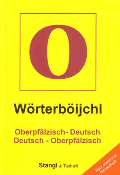 W&ouml;rterb&ouml;ijchl Oberpf&auml;lzisch - Deutsch /Deutsch - Oberpf&auml;lzisch - Martin Stangl