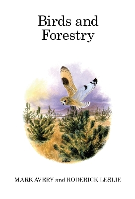 Birds and Forestry - Mark Avery, Roderick Leslie