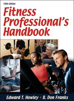 Fitness Professional's Handbook Presentation Package-5th Edtn - Edward Howley, B. Don Franks