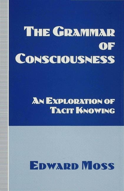 Grammar of Consciousness -  E. Moss