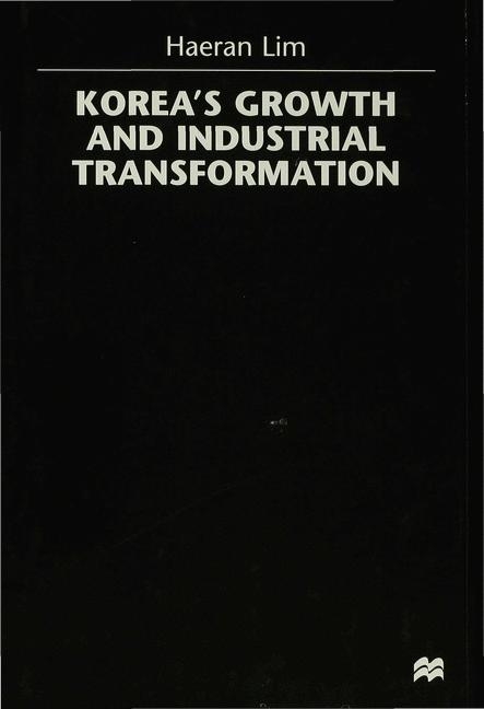 Korea's Growth and Industrial Transformation -  H. Lim