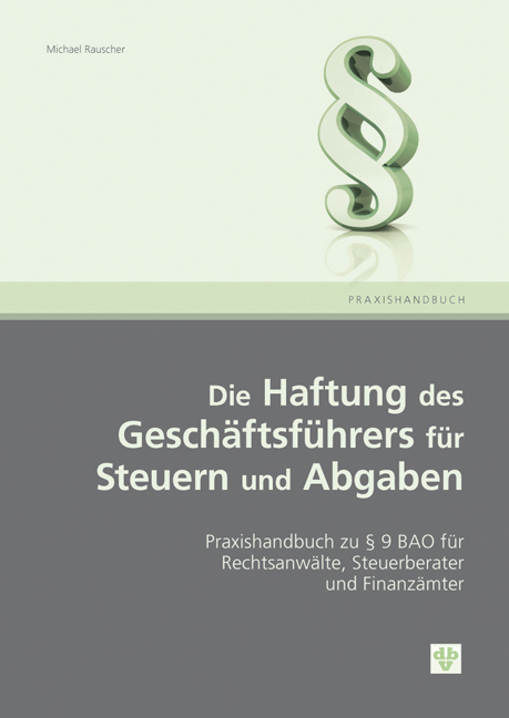 Die Haftung des Geschäftsführeres für Steuern und Abgaben - Michael Rauscher