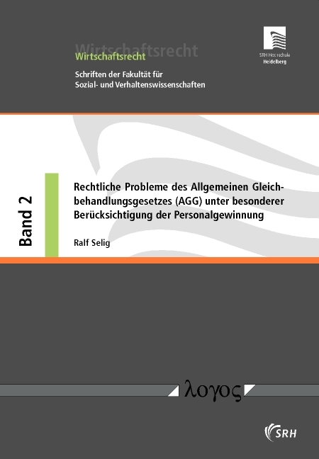 Rechtliche Probleme des Allgemeinen Gleichbehandlungsgesetzes (AGG) unter besonderer Ber&uuml;cksichtigung der Personalgewinnung - Ralf Selig