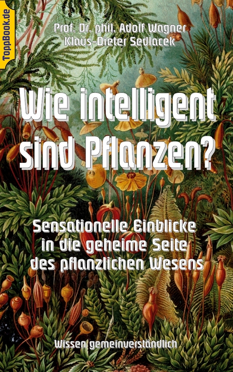 Wie intelligent sind Pflanzen? - Adolf Wagner