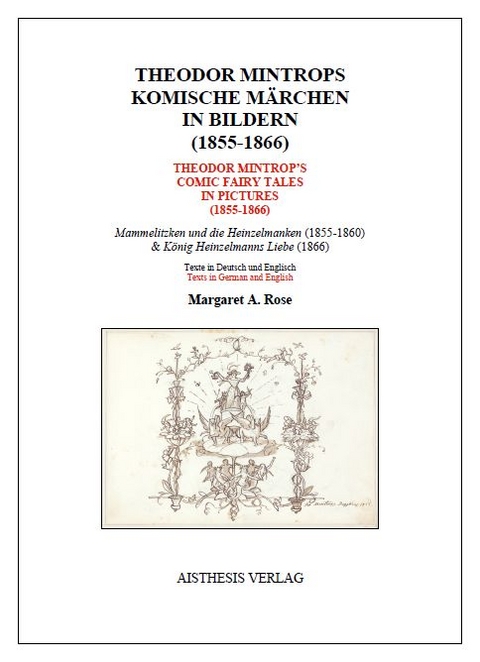 Theodor Mintrops komische M&auml;rchen in Bildern (1855-1866) / Theodor Mintrop's comic fairy tales in pictures (1855-1866) - Margaret A. Rose