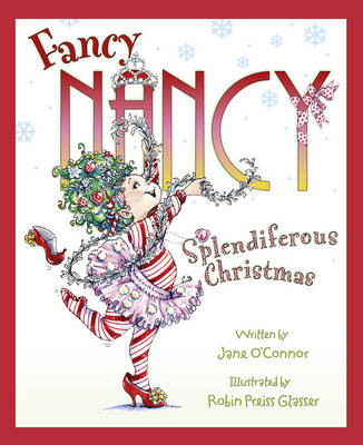 Fancy Nancy Splendiferous Christmas - Jane O&rsquo;Connor